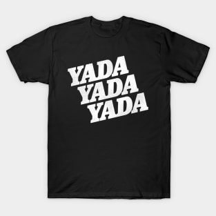 Yada Yada Yada T-Shirt